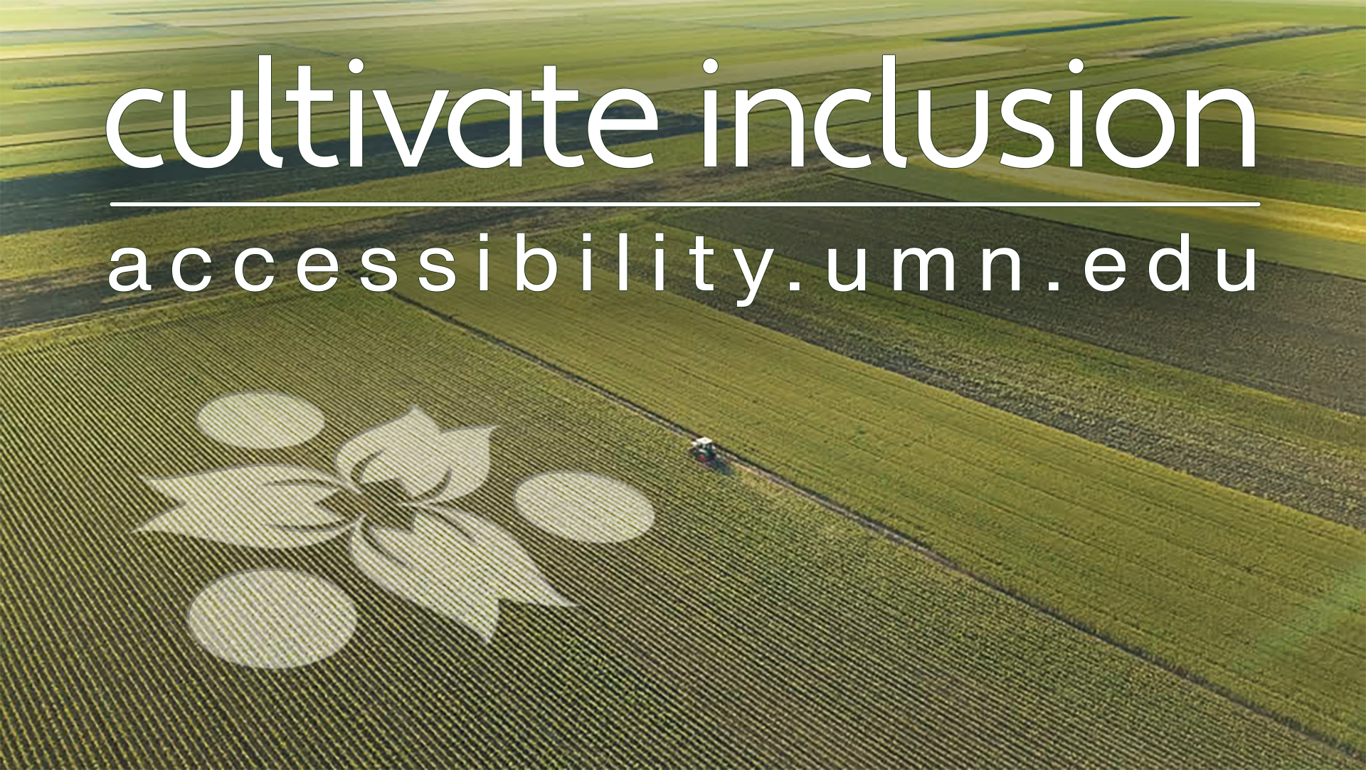 Aerial view of a farm field with crop art shaped like the cultivate inclusion logo and the url, "accessibility.umn.edu"
